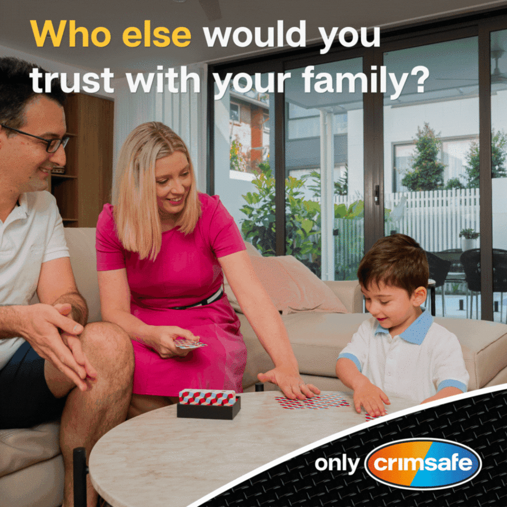Who would you trust to keep your family and home safe? | Crimsafe Security Systems Pty Ltd